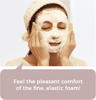 Feel the comfort of fine and elastic foam!